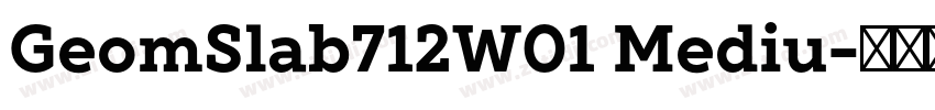 GeomSlab712W01 Mediu字体转换 GeomSlab712W01 Mediu字体转换